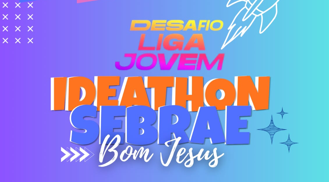 Ideathon SEBRAE-Bom Jesus será dia 10 de abril na Escola São José. Participe!